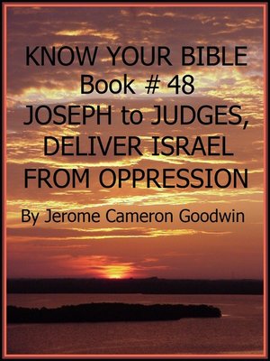 cover image of JOSEPH to JUDGES, DELIVER ISRAEL FROM OPPRESSION--Book 48--Know Your Bible